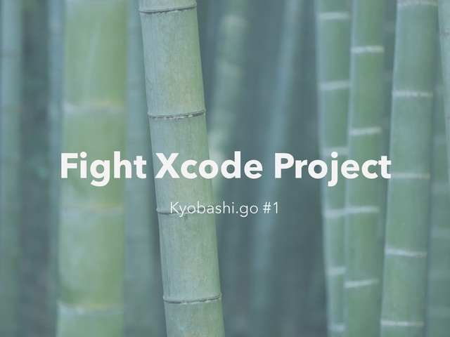 Fight Xcode Project
Kyobashi.go #1
