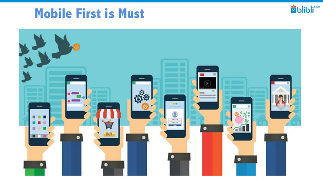 Mobile First is Must
