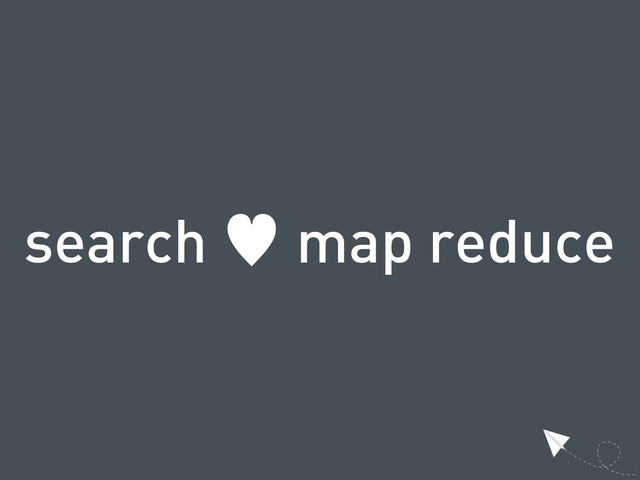 search — map reduce
