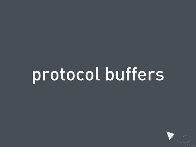 protocol buffers
