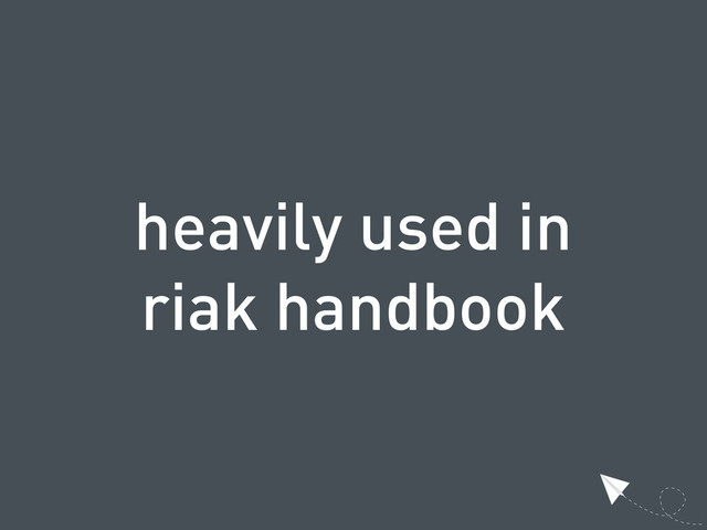 heavily used in
riak handbook
