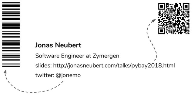 Jonas Neubert
Software Engineer at Zymergen
slides: http://jonasneubert.com/talks/pybay2018.html
twitter: @jonemo
