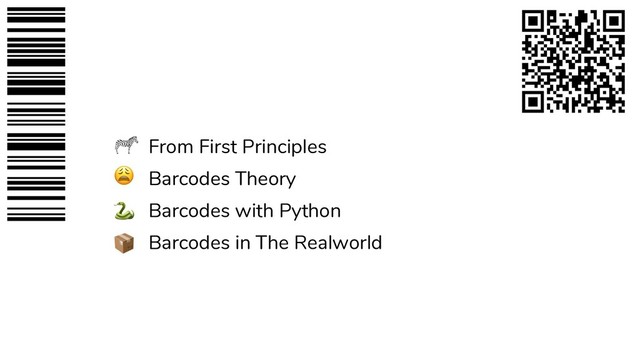 From First Principles
ʵ Barcodes Theory
ż Barcodes with Python
Ʉ Barcodes in The Realworld
