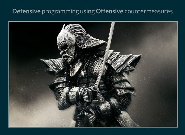 Defensive programming using Offensive countermeasures

