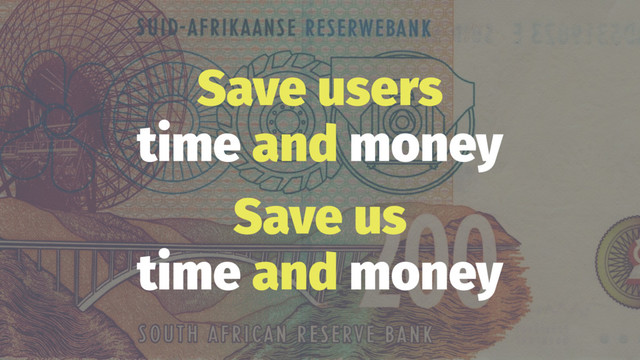 Save users
time and money
Save us
time and money

