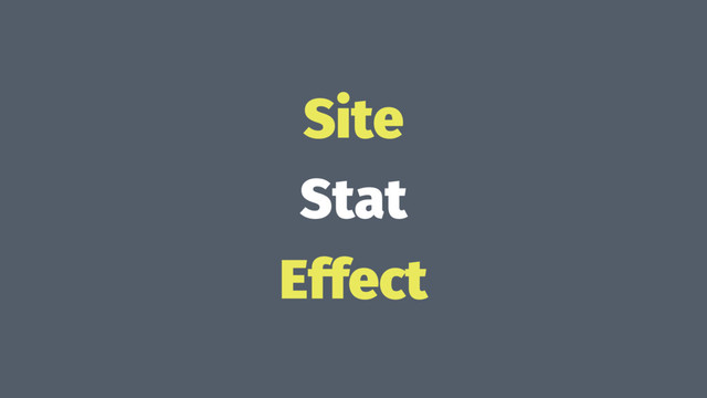 Site
Stat
Effect
