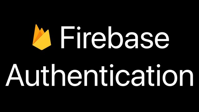 Firebase
Authentication
