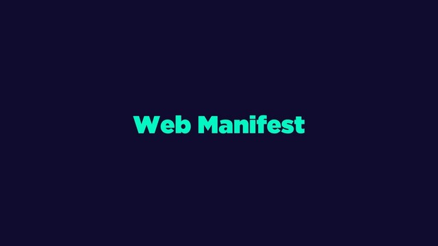 Web Manifest
