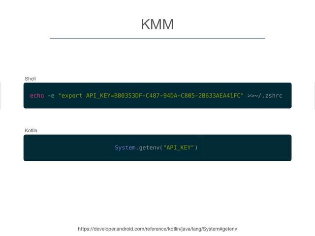 KMM
Shell
Kotlin
https://developer.android.com/reference/kotlin/java/lang/System#getenv
