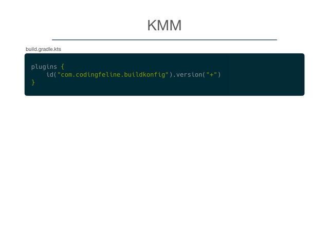 KMM
build.gradle.kts
