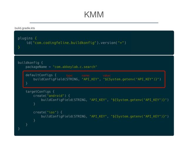 KMM
build.gradle.kts
type: name: value:
