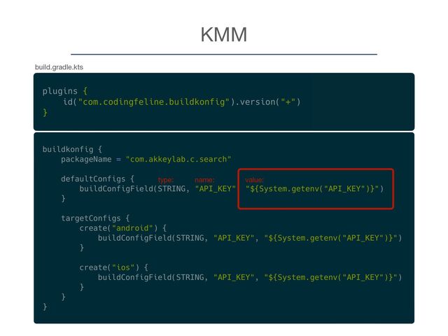 KMM
build.gradle.kts
type: name: value:
