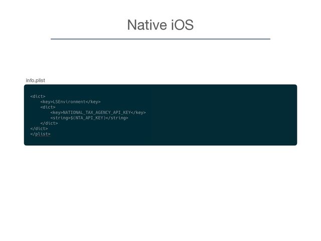 info.plist
Native iOS
