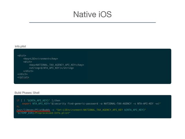 info.plist
Native iOS
Build Phases: Shell

