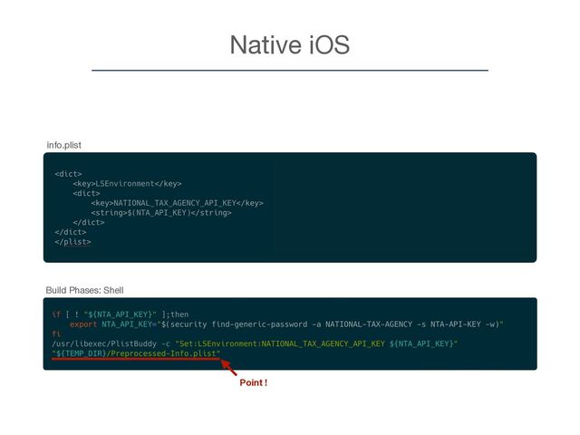 info.plist
Native iOS
Build Phases: Shell
Point !

