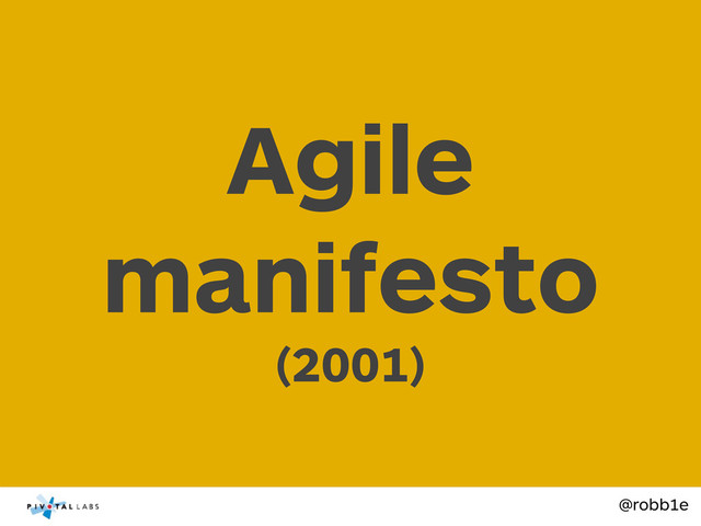 @robb1e
Agile
manifesto
(2001)
