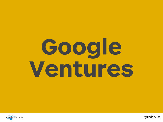 @robb1e
Google
Ventures

