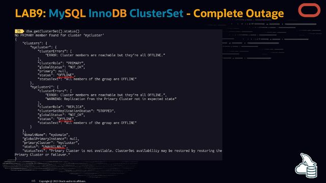 LAB9: MySQL InnoDB ClusterSet - Complete Outage
Copyright @ 2023 Oracle and/or its affiliates.
115
