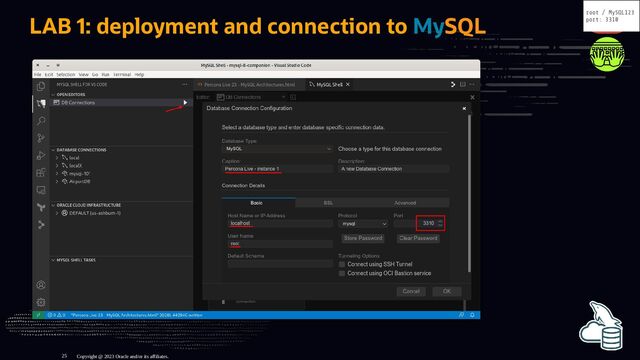 LAB 1: deployment and connection to MySQL
Copyright @ 2023 Oracle and/or its affiliates.
root / MySQL123
port: 3310
25
