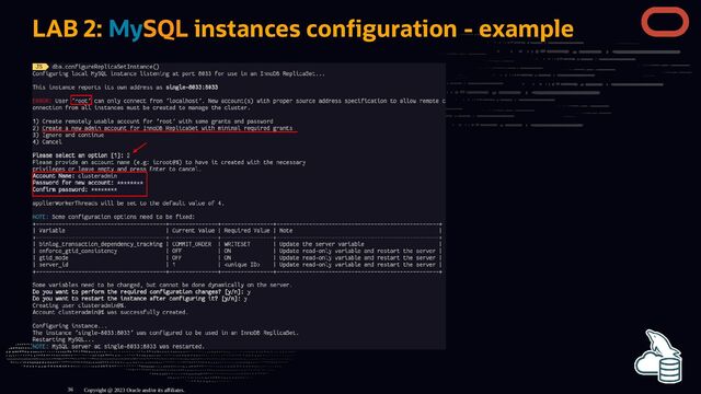 LAB 2: MySQL instances con guration - example
Copyright @ 2023 Oracle and/or its affiliates.
36
