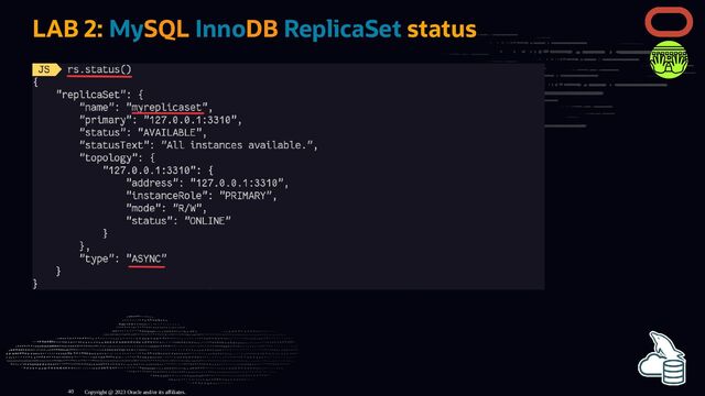 LAB 2: MySQL InnoDB ReplicaSet status
Copyright @ 2023 Oracle and/or its affiliates.
40
