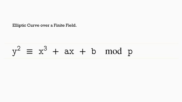  ≡  +  +  mod 
Elliptic Curve over a Finite Field.
