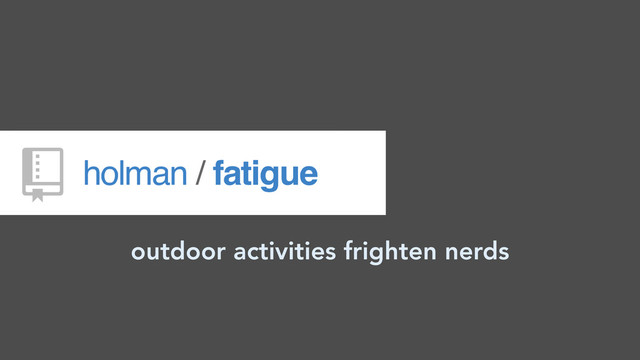 outdoor activities frighten nerds
