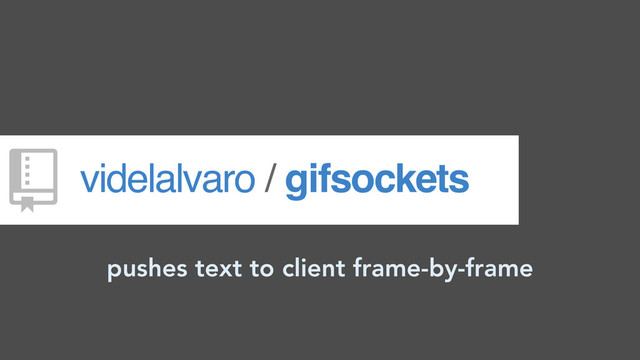 pushes text to client frame-by-frame
