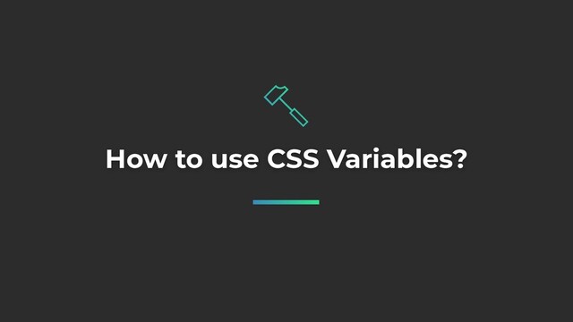 How to use CSS Variables?
