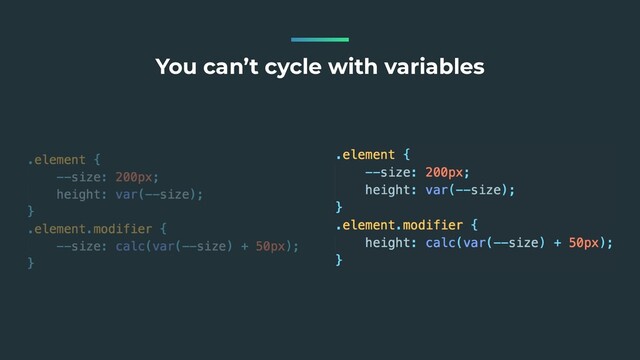 You can’t cycle with variables
