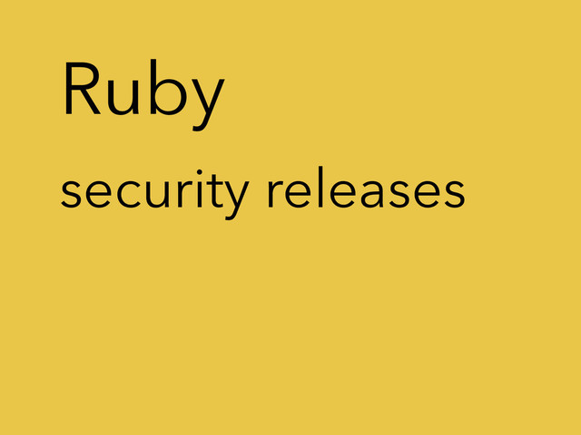 Ruby
security releases
