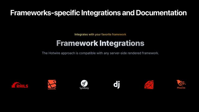 Frameworks-specific Integrations and Documentation
