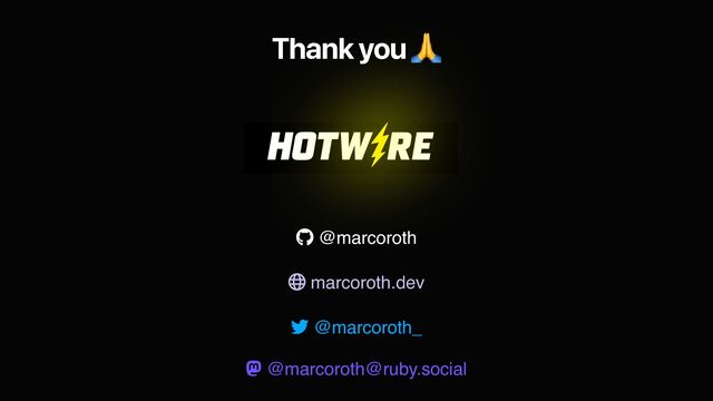 Thank you $
@marcoroth_
@marcoroth@ruby.social
marcoroth.dev
@marcoroth

