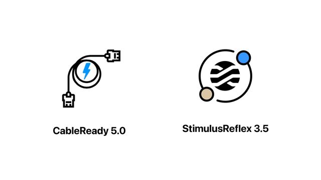 StimulusReflex 3.5
CableReady 5.0
