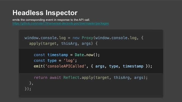 Headless Inspector
emits the corresponding event in response to the API call.
https://github.com/cola119/universal-devtools-poc/tree/master/packages
