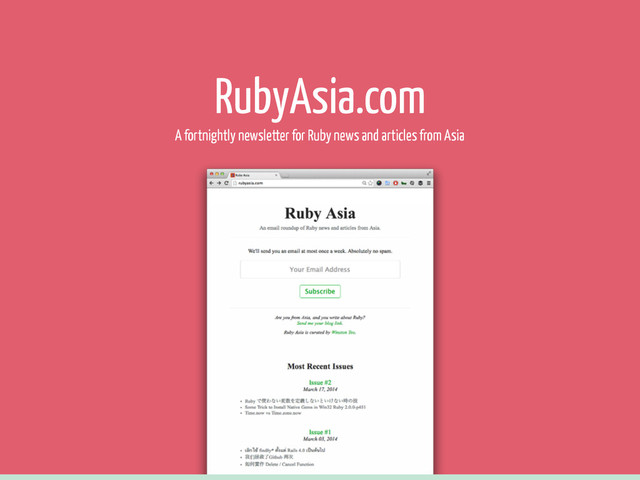 RubyAsia.com
A fortnightly newsletter for Ruby news and articles from Asia
