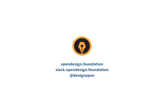 opendesign.foundation
slack.opendesign.foundation
@designopen
