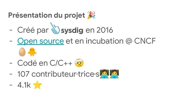Présentation du projet 🎉
- Créé par en 2016
- Open source et en incubation @ CNCF
🥚🐥
- Codé en C/C++ 🤕
- 107 contributeur·trice·s󰠁󰳕
- 4.1k ⭐
