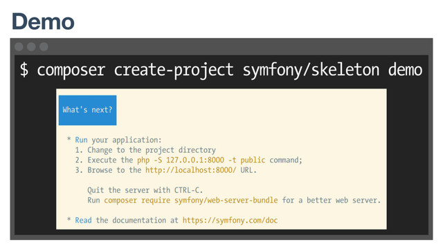 $ composer create-project symfony/skeleton demo
Demo
