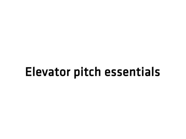 Elevator pitch essentials
