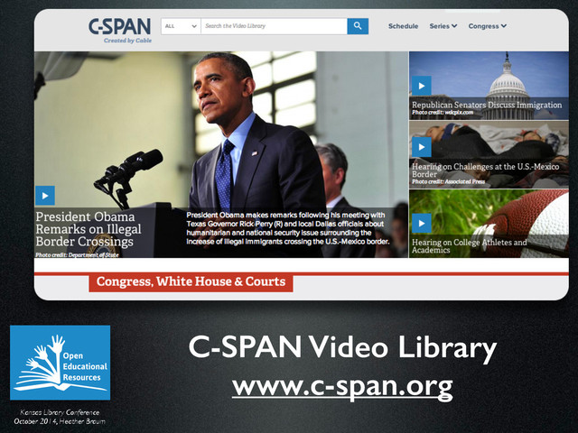 Kansas Library Conference	

October 2014, Heather Braum
C-SPAN Video Library
www.c-span.org
