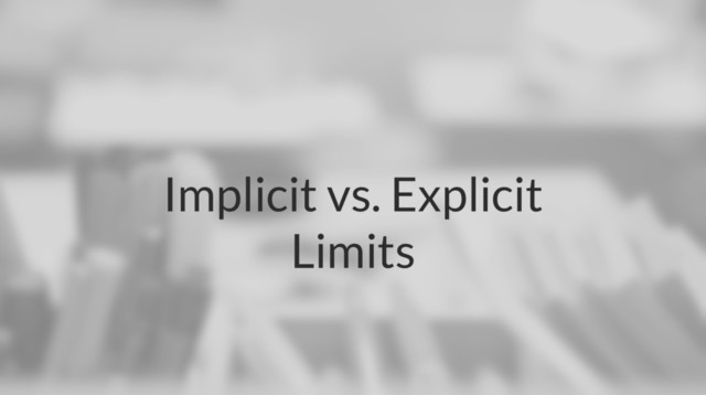 Implicit vs. Explicit
Limits
