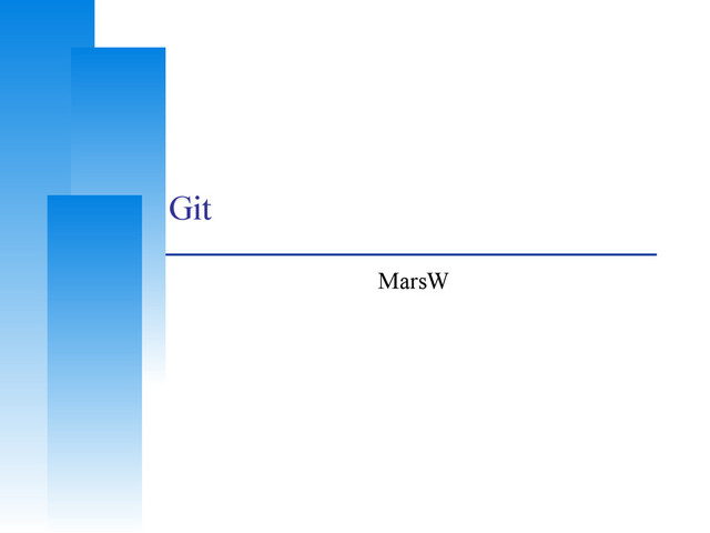 Git
MarsW
