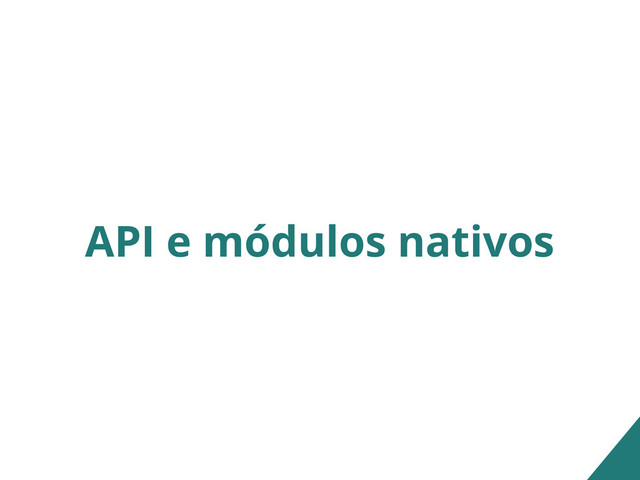 API e módulos nativos
