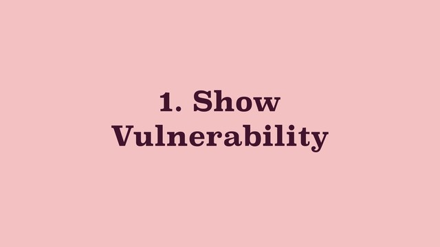 1. Show
Vulnerability
