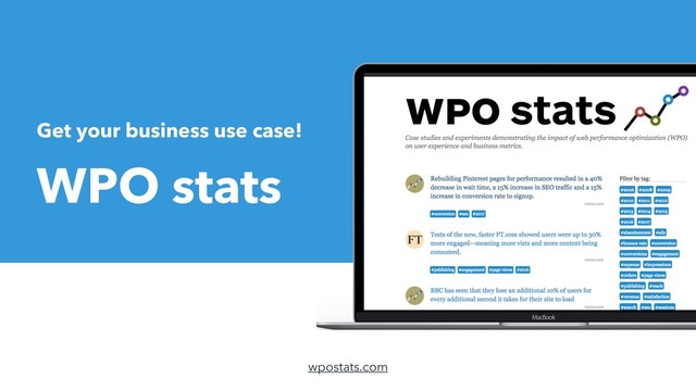 Get your business use case!
WPO stats
wpostats.com
