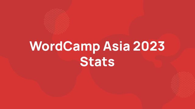 WordCamp Asia 2023
Stats
