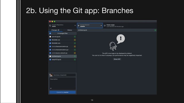 2b. Using the Git app: Branches
!14
