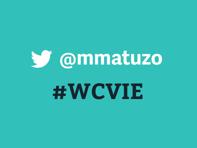 #WCVIE
@mmatuzo
